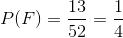 P(F)=\frac{13}{52}=\frac{1}{4}