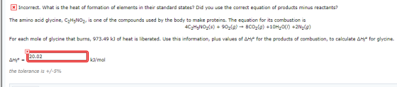 * Incorrect. What is the heat of formation of elements in their standard states? Did you use the correct equation of products