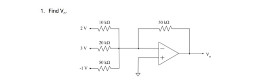 1. Find V. 10 ΚΩ 50 ΚΩ 2V 20 ΚΩ 3 V- 50 ΚΩ -IV-