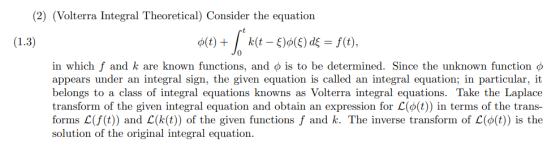 (2) (Volterra Integral Theoretical) Consider the equation (1.3) o(t) + k(t – $)() dě = f(t), in which f and k are known funct