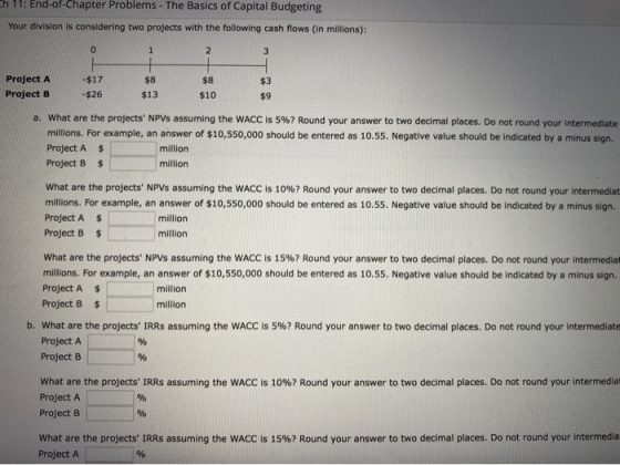 h 11: End-of-Chapter Problems - The Basics of Capital Budgeting Your division is considering two projects with the following