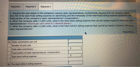Required 1 Required 2 Required 3 3. Assume the cost object is the companys various sales representatives. Furthermore, assum