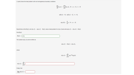 (1 point) Solve the heat problem with non-homogeneous boundary conditions au ди (x, t) at (2, t), 0<x<3, t> 0 ar2 u(0,t) = 0,
