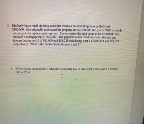 5. Kimberly has a retail clothing store that makes a net operating income (NOI) of $300,000. She originally purchased the pro