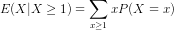 E(X|X \geq 1) = \sum_{x \geq 1} xP(X=x)