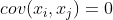 cov(x_{i},x_{j}) = 0