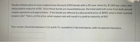 Pandora Media plans to issue original issue discount (OID) bonds with a 20-year maturity, $1,000 par value, and initial yield