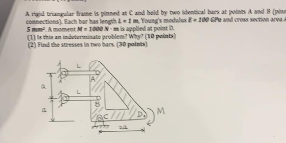 A rigid triangular frame is pinned at Cand held by two identical bars at points A and (x connections) Each bar has length 2 =