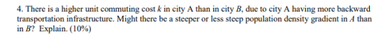 4. There is a higher unit commuting cost k in city A than in city B, due to city A having more backward transportation infras