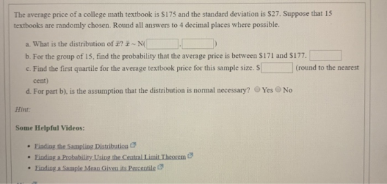 The average price of a college math textbook is $175 and the standard deviation is $27. Suppose that 15 textbooks are randoml