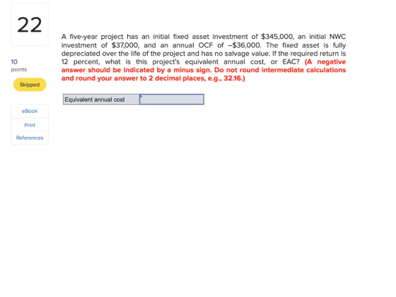 A five-year project has an initial fixed asset investment of $345,000, an initial NWC investment of $37,000, and an annual OC