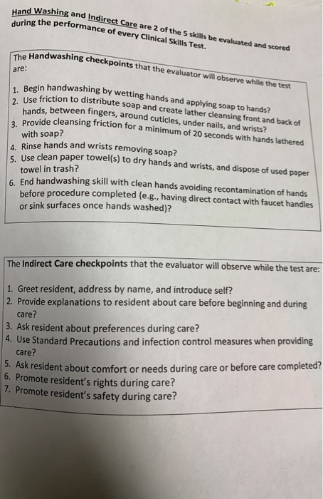 Hand Washing and Indirect Care are 2 of the 5 skills be ealuated and scored during the performance of every Clinical Skills T