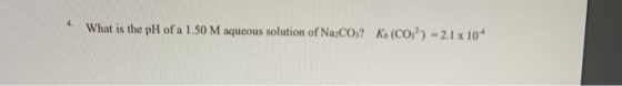 K. (CO-)-21 x 104 What is the pH of a 1.50 M aqueous solution of Nad。?