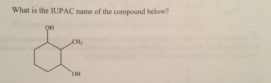 What is the IUPAC name of the compound below? OH CH3 он