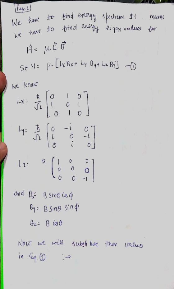 Page 1) We have to have to find energy find energy spectrum. It means eigenvalues for - Ĥ= MEB So H= f [LxBx + Ly Byt Lz Bz]
