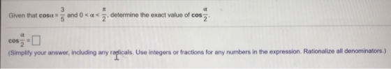 Given that cos < determine the exact value of cos cos - (Simplify your answer, including any rapicals. Use integers or fracti