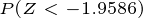 \tiny P(Z<-1.9586)