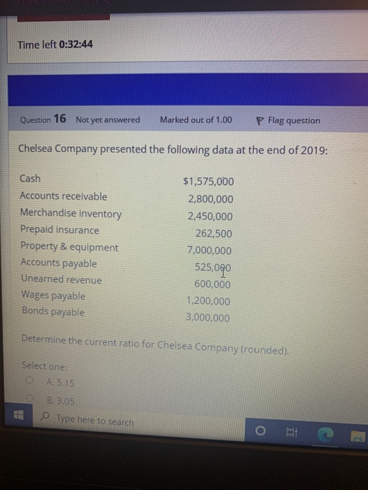 Time left 0:32:44 Question 16 Not yet answered Marked out of 1.00 P Flag question Chelsea Company presented the following dat