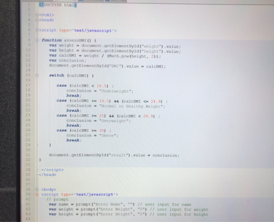 DOCTYPE html> 2 chtml> Echead> 4 6 <script type text/javascript> 7 function assessBMI ) ( var weight document.getElementById