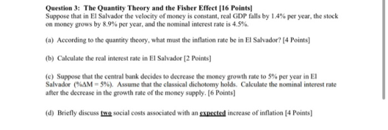Question 3: The Quantity Theory and the Fisher Effect [16 Points) Suppose that in El Salvador the velocity of money is consta