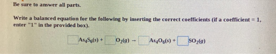 Be sure to answer all parts. Write a balanced equation for the following by inserting the correct coefficients (if a coeffici