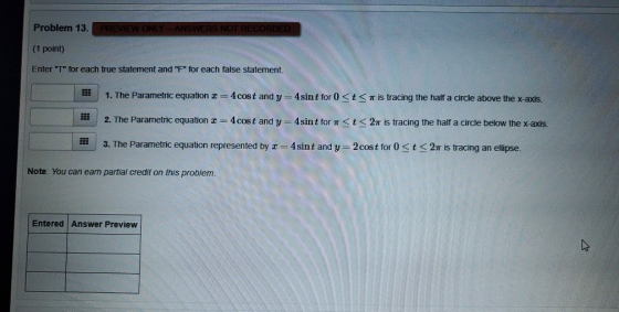 Problem 13. PREVIEW ONLY ANSWERS NOT RECORDED (1 point) Enter T for each true statement and F for each false statement. 1