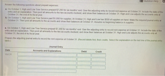 Question Help Answer the following questions about prepaid expenses a. On October 1, High and Low Tree Service prepaid S7 200