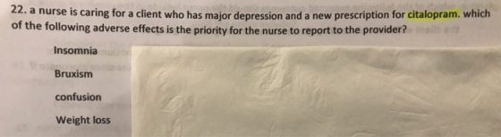 22. a nurse is caring for a client who has major depression and a new prescription for citalopram. which of the following adv