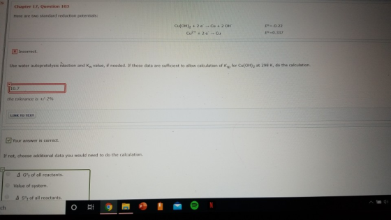 Chapter 17, Question 103 Here are two standard reduction potentials: Cu(OH), + 2 ei - Cu + 2 OH Cu2+ + 2 e - Cu E-.0.22 E=0.3