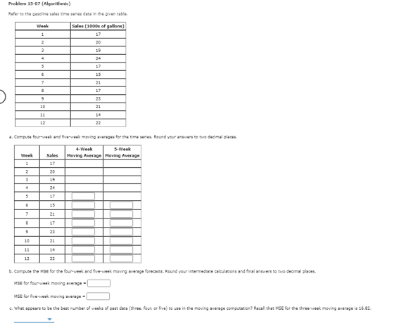 Problem 15-07 (Algorithmic) Refer to the gasoline sales time series data in the given table. 1 Week Sales (1000s of gallons)