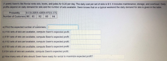 (1 point) Swens Ski Rental rents skis, boots, and poles for $ 20 per day. The daily cost per set of skiis is $5. It includes