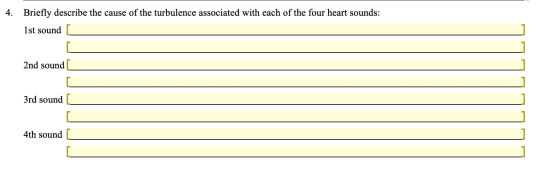 Briefly describe the cause of the turbulence associated with each of the four heart sounds: 4. 1st sound 2nd sound 3rd sound