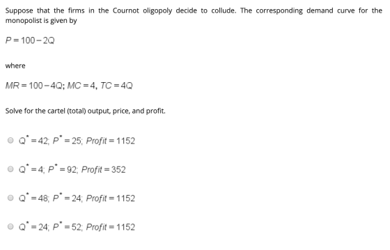 Suppose that the firms in the Cournot oligopoly decide to collude. The corresponding demand curve for the monopolist is given