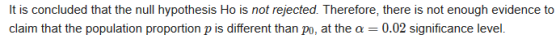 It is concluded that the null hypothesis Ho is not rejected. Therefore, there is not enough evidence to claim that the popula