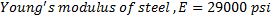 Youngs modulus of steel, E = 29000 psi