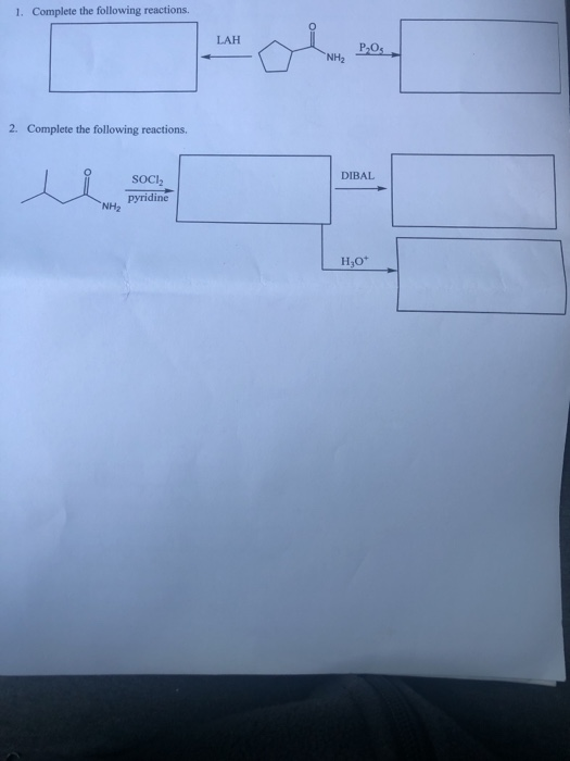 1. Complete the following reactions. LAH POs 2. Complete the following reactions. DIBAL SOCI pyridine