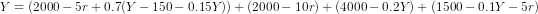 Y = (2000 - 5r +0.7(Y - 150 - 0.15Y)) + (2000 – 10r) + (4000 -0.2Y) + (1500 -0.14 – 57)