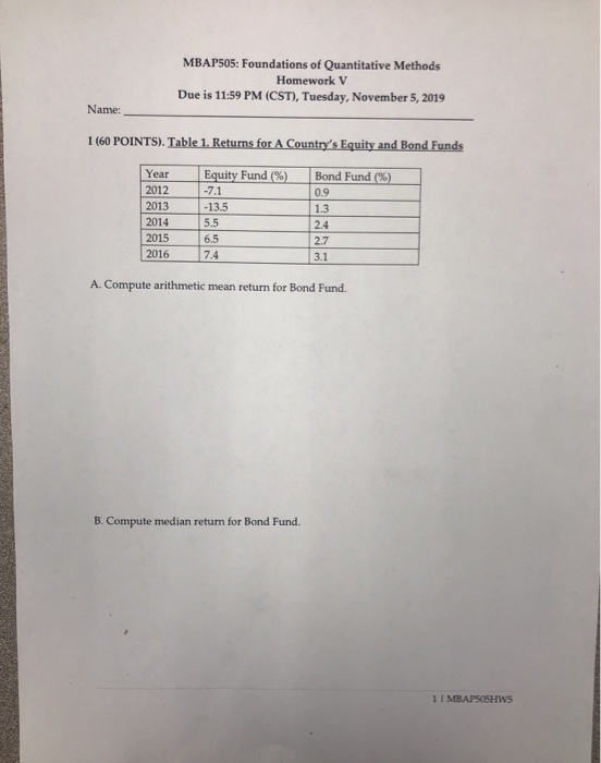 MBAP505: Foundations of Quantitative Methods Homework V Due is 11:59 PM (CST), Tuesday, November 5, 2019 Name: T (60 POINTS).