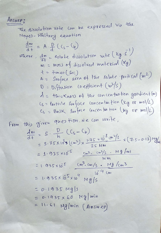 AnsHer The dissolutio rate Can be expressecl Via the Nover- hitney equation dm ADCG- d t where, dm 8olute dissolution Yate (K
