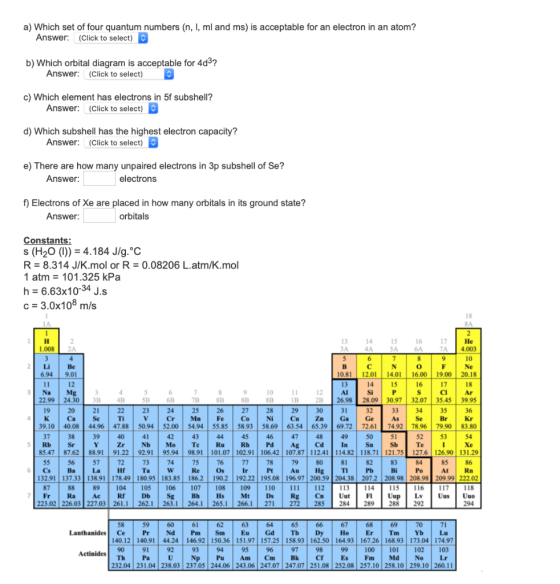 a) Which set of four quantum numbers (n, I, ml and ms) is acceptable for an electron in an atom? Answer: (Click to select) b)