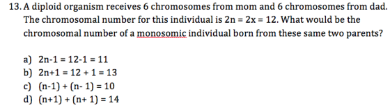 A diploid organism receives 6 chromosomes from mom