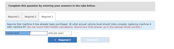 Complete this question by entering your answers in the tabs below. Required 1 Required 2 Required 3 Assume that machine A has