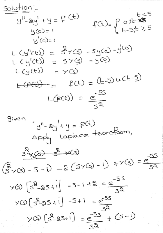 y-2y +y = f(t) solution: t<5 PCt). Poi yo=1 16-5;t 2,5 y co=1 LCyct)) SyCs) - syco) - YCC) LCyct)) - SY() - Yo L (y(t)) =