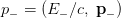 p_-=(E_-/c,\:\mathbf{p_-})