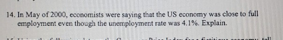 14. In May of 2000, economists were saying that the US economy was close to full employment even though the unemployment rate