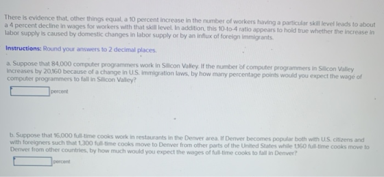 There is evidence that, other things equal, a 10 percent increase in the number of workers having a particular skill level le