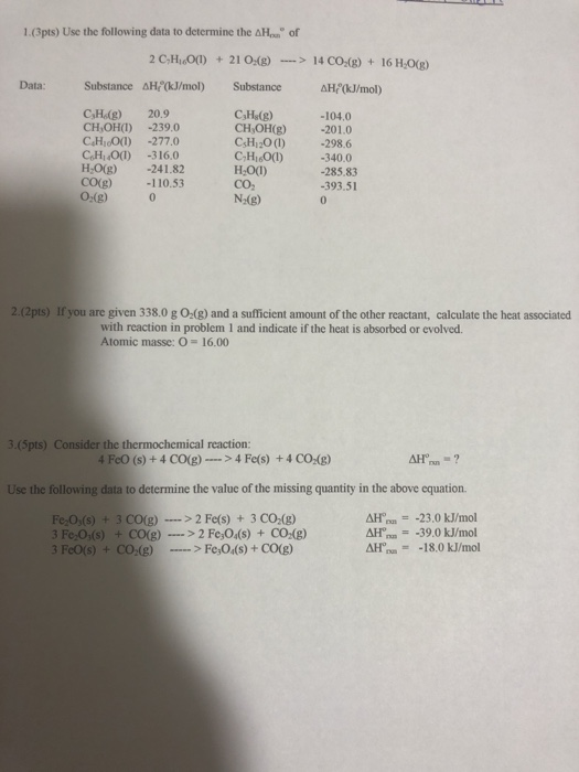 1.(3pts) Use the following data to determine the AH... of 2 CHO(1) + 21 Og) --> 14 COMg) + 16 HẠO(g) Substance AH(kJ/mol) Sub