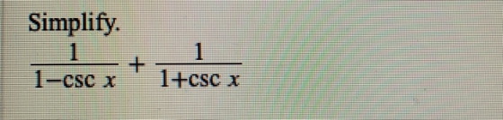 Simplify. 1-csc x lHesc