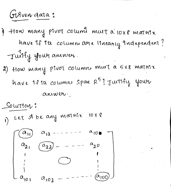 Giquen data: have if its columns are 1 How many pivot columit muita loxe mataqx linearly independent? Turify your answer. 2)