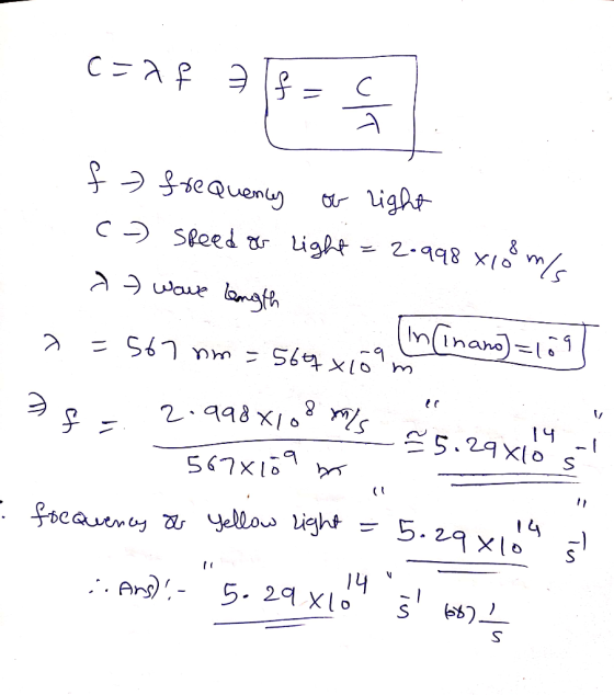 c=2f #lf- f) frequency of light (-) speed of light = 2.998 x 10 m/s a) wave length 2 = 567 nm = 567 xron ninana)=1:1 3 f 2.99